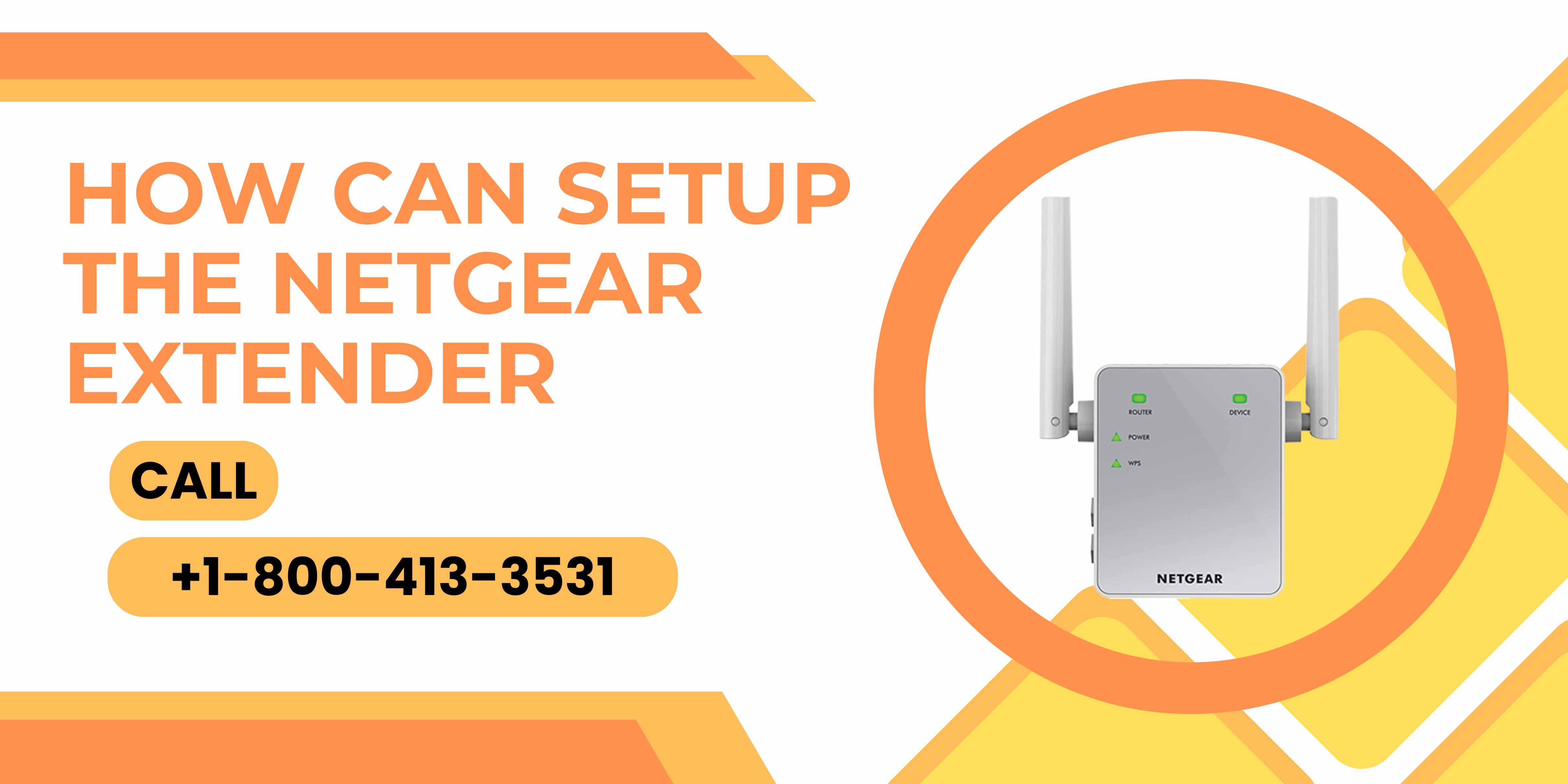 How Can Setup The Netgear Extender | Call +1-800-413-3531